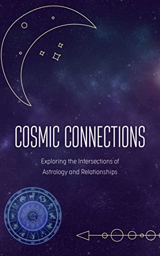 Astrology And Relationships: A Cosmic Guide To Connection